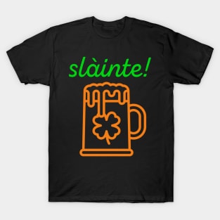 Slàinte! Cheers! St. Patrick's day T-Shirt